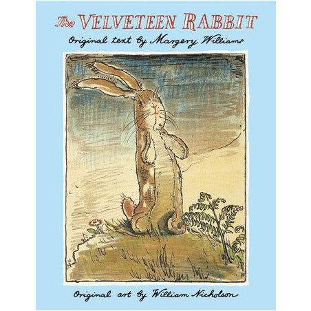 The Velveteen Rabbit By MARGERY WILLIAMS Illustrated by WILLIAM NICHOLSON