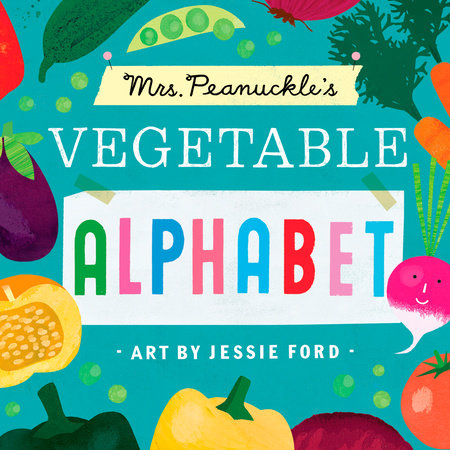 Mrs. Peanuckle's Vegetable Alphabet By MRS. PEANUCKLE Illustrated by JESSIE FORD