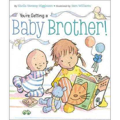 You're Getting a Baby Brother! by Sheila Sweeny Higginson