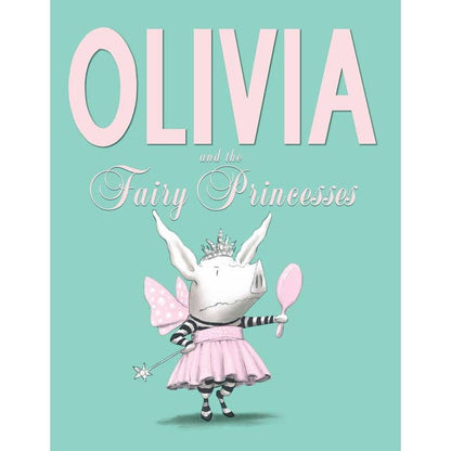 Olivia and the Fairy Princesses by Ian Falconer