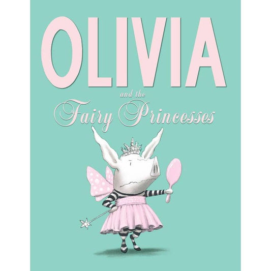 Olivia and the Fairy Princesses by Ian Falconer
