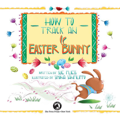 How to Track an Easter Bunny by Sue Fliess