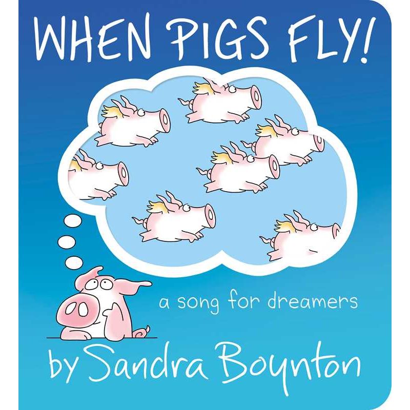 When Pigs Fly! by Sandra Boynton
