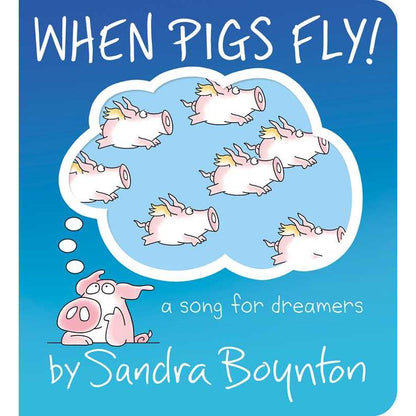 When Pigs Fly! by Sandra Boynton