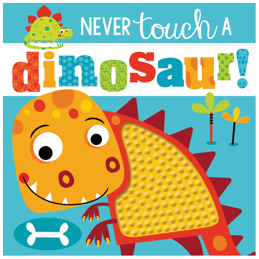 Board Book Never Touch a Dinosaur!