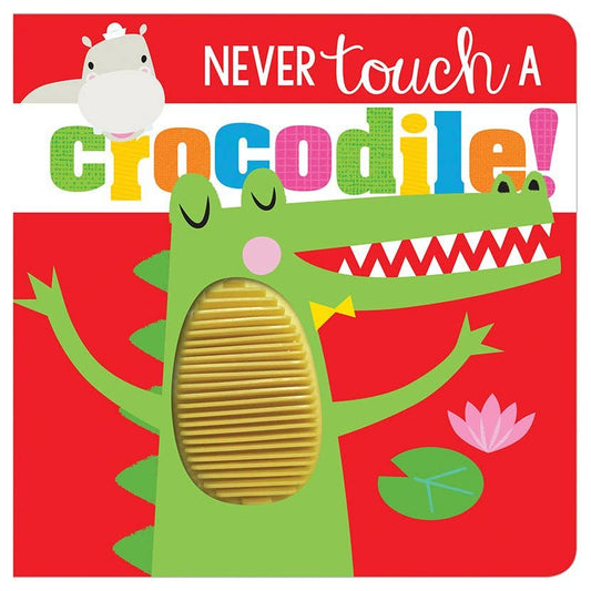 Board Book Never Touch a Crocodile!