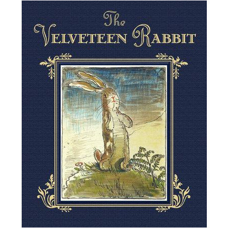 The Velveteen Rabbit By MARGERY WILLIAMS Illustrated by WILLIAM NICHOLSON