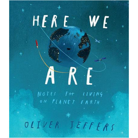 Here We Are NOTES FOR LIVING ON PLANET EARTH