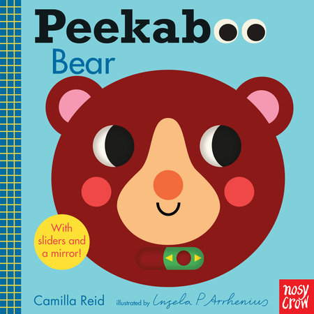 Peekaboo: Bear By CAMILLA REID Illustrated by INGELA P ARRHENIUS